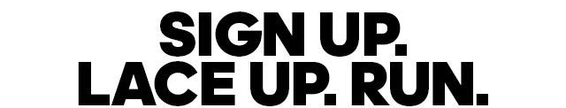 Sign up. Lace up. Run.
